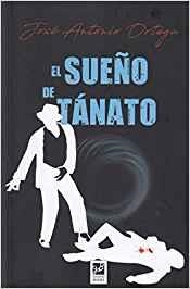 SUEÑO DE TÁNATO, EL | 9788494610134 | ORTEGA, JOSE ANTONIO