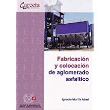 FABRICACIÓN Y COLOCACIÓN DE AGLOMERADO ASFALTICO | 9788417289058 | MORILLA, IGNACIO