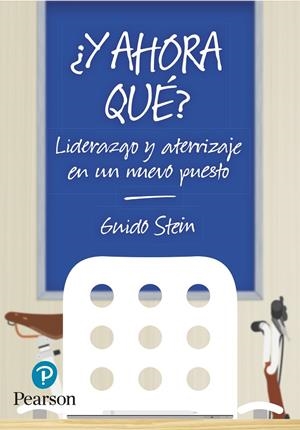 ¿Y AHORA QUÉ? : LIDERAZGO Y ATERRIZAJE EN UN NUEVO PUESTO | 9788490355145 | STEIN MARTÍNEZ, GUIDO