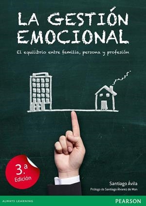GESTIÓN EMOCIONAL, LA. EL EQUILIBRIO ENTRE FAMILIA, PERSONA Y PROFESIÓN | 9788490354872 | ÁVILA VILA, SANTIAGO