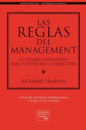 REGLAS DEL MANAGEMENT, LAS. EL CÓDIGO DEFINITIVO PARA EL ÉXITO EN LA DIRECCIÓN | 9788489660328 | TEMPLAR, RICHARD