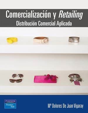 COMERCIALIZACIÓN Y RETAILING | 9788420543727 | DE JUAN VIGARAY, Mª DOLORES