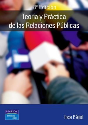 TEORÍA Y PRÁCTICA DE LAS RELACIONES PÚBLICAS | 9788420535104 | SEITEL, FRASER