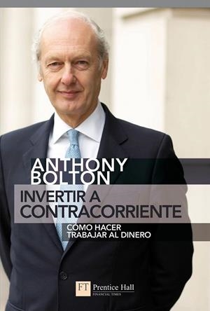 INVERTIR A CONTRACORRIENTECÓMO HACER TRABAJAR AL DINERO | 9788483226384 | BOLTON, ANTHONY