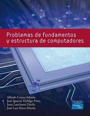 PROBLEMAS DE FUNDAMENTOS Y ESTRUCTURA DE COMPUTADORAS | 9788483225912 | CUESTA, ALFREDO
