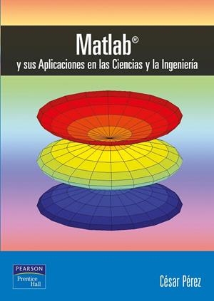MATLAB Y APLICACIONES EN CIENCIAS E INGENIERÍA | 9788420535371 | PÉREZ LÓPEZ, CÉSAR
