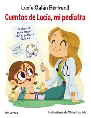 CUENTOS DE LUCÍA MI PEDIATRA | 9788408201687 | GALÁN BERTRAND, LUCÍA
