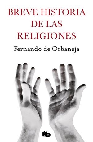 BREVE HISTORIA DE LAS RELIGIONES | 9788490707814 | DE ORBANEJA, FERNANDO