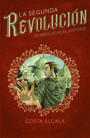 SEGUNDA REVOLUCION 03, LA : LIBRES, IGUALES, JUSTOS | 9788417460716 | ALCALA, COSTA
