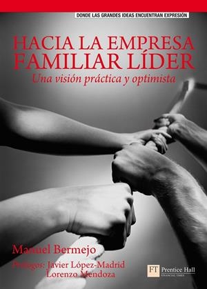 HACIA LA EMPRESA FAMILIAR LÍDERUNA VISIÓN PRÁCTICA Y OPTIMIZADA | 9788483224502 | BERMEJO, MANUEL
