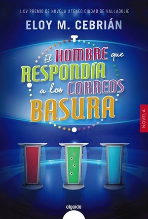 HOMBRE QUE RESPONDÍA A LOS CORREOS BASURA, EL | 9788491890836 | CEBRIÁN, ELOY M.