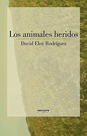 ANIMALES HERIDOS, LOS | 9788417318284 | ELOY RODRIGUEZ, DAVID
