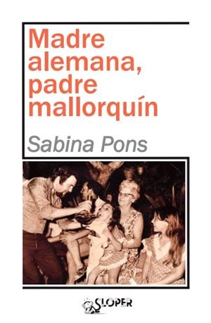 MADRE ALEMANA, PADRE MALLORQUÍN | 9788417200206 | PONS, SABINA