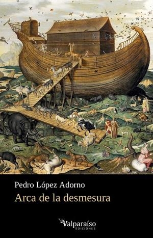 ARCA DE LA DESMESURA | 9788417096779 | LOPEZ ADORNO, PEDRO