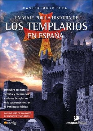 VIAJE POR LA HISTORIA DE LOS TEMPLARIOS EN ESPAÑA, UN | 9788497634076 | MUSQUERA MORENO, XAVIER