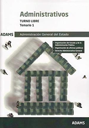 ADMINISTRATIVOS. TURNO LIBRE TEMARIO 1 ADMON ESTADO | 9788491479345