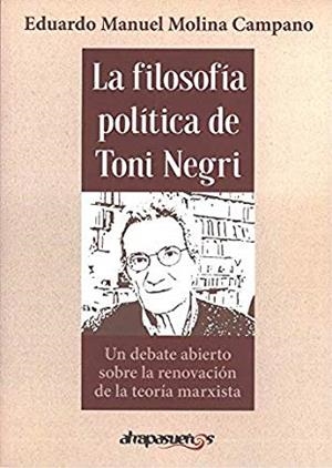FILOSOFÍA POLÍTICA DE TONI NEGRI | 9788415674962 | MOLINA CAMPANO, EDUARDO MANUEL