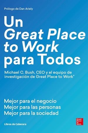 GREAT PLACE TO WORK PARA TODOS, UN | 9788494904127 | BUSH, MICHAEL C.