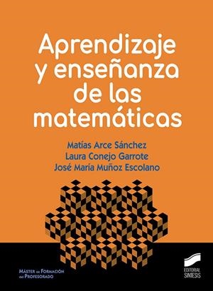 APRENDIZAJE Y ENSEÑANZA DE LAS MATEMÁTICAS | 9788491712657 | ARCE, MATÍAS / CONEJO, LAURA / MUÑOZ, JOSÉ MARÍA