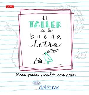TALLER DE LA BUENA LETRA, EL. IDEAS PARA ESCRIBIR CON ARTE | 9788498746198 | COLL, ANA / VILLALOBOS, BELCHA