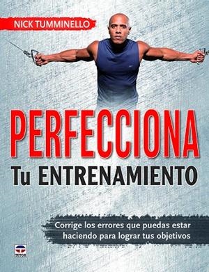 PERFECCIONA TU ENTRENAMIENTO. CORRIGE LOS ERRORES QUE PUEDES ESTAR HACIENDO | 9788416676712 | TUMMINELLO, NICK