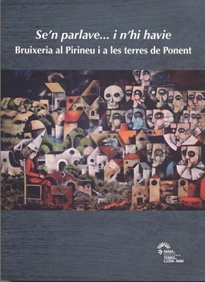 SE'N PARLAVE… I N'HI HAVIE. BRUIXERIA AL PIRINEU I A LES TERRES DE PONENT | 9788494897801