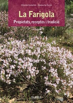 FARIGOLA, LA. PROPIETATS, RECEPTES I TRADICIÓ | 9788417116149 | CARBALLIDO, ELISENDA / ENRICH, MONTSERRAT