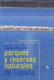 GUIA DE LOS PARQUES Y RESERVAS NATURALES DE ESPAÑA | 9788495608475 | SANTOALLA, F.