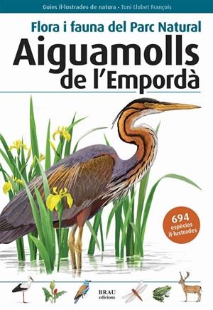 FLORA I FAUNA DEL PARC NATURAL AIGUAMOLLS DE L'EMPORDA | 9788496905382 | LLOBET, FRANÇOIS