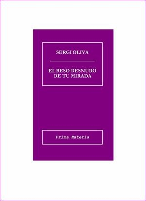 BESO DESNUDO DE TU MIRADA, EL | 9999900000252 | OLIVA, SERGI