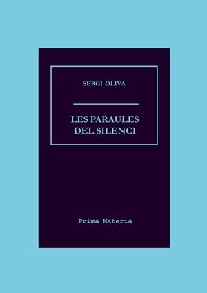 PARAULES DEL SILENCI, LES | 9788496716636 | OLIVA, SERGI
