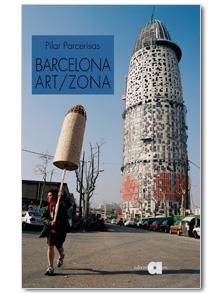 BARCELONA ART/ZONA | 9788492542024 | PARCERISAS, PILAR