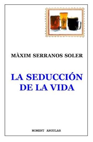 SEDUCCION DE LA VIDA, LA | 9788496443600 | SERRANOS, MAXIM