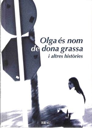OLGA ES NOM DE DONA GRASSA I ALTRES HISTORIES | 9788495946867 | VARIS A