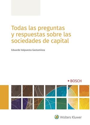 TODAS LAS PREGUNTAS Y RESPUESTAS SOBRE LAS SOCIEDADES DE CAPITAL | 9788490903506 | VALPUESTA GASTAMINZA, EDUARDO