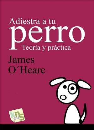 ADIESTRA A TU PERRO | 9788494661037 | O'HEARE, JAMES