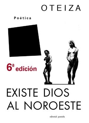 EXISTE DIOS AL NOROESTE | 9788476811030 | OTEIZA, JORGE