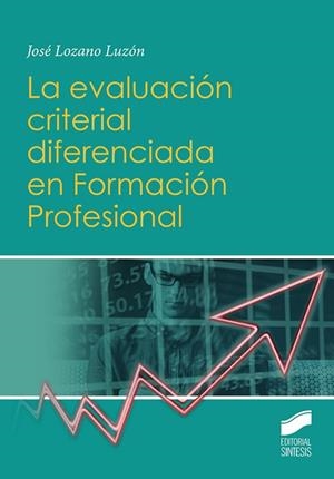 EVALUACION CRITERIAL DIFERENCIADA EN FORMACION PROFESIONAL | 9788491712725 | LOZANO LUZON, JOSE