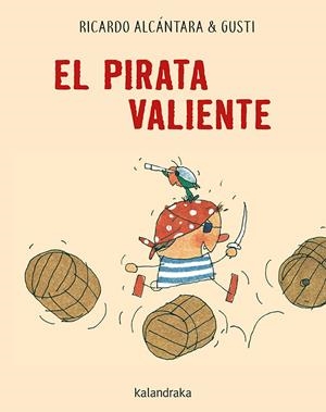 PIRATA VALIENTE, EL | 9788484644491 | ALCÁNTARA, RICARDO