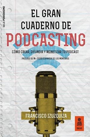 GRAN CUADERNO DE PODCASTING, EL | 9788417248413 | IZUZQUIZA, FRANCISCO