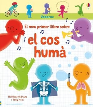 MEU PRIMER LLIBRE SOBRE EL COS HUMÀ, EL | 9781474963572 | OLDHAM, MATTHEW