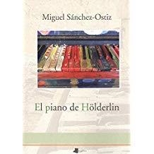 PIANO DE HORDERLIN, EL | 9788491720942 | SÁNCHEZ-OSTIZ, MIGUEL