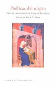 POETICAS DEL ORIGEN. GENESIS Y PERMANENCIA DE LA POESIA DE MUJERES | 9788494969287 | PARRA, JAIME D.