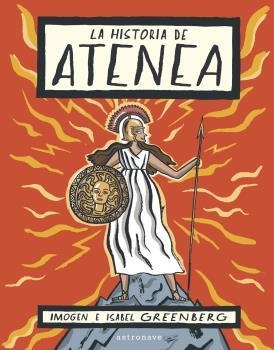 HISTORIA DE ATENEA, LA | 9788467933413 | GREENBERG, IMOGEN / GREENBERG, ISABEL