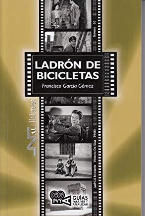 LADRÓN DE BICICLETAS (LADRI DI BICICLETTE). VITTORIO DE SICA (1948) | 9788416926725 | GARCÍA GÓMEZ, FRANCISCO