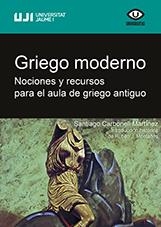 GRIEGO MODERNO. NOCIONES Y RECURSOS PARA EL AULA DE GRIEGO ANTIGUO | 9788417429195 | CARBONELL MARTÍNEZ, SANTIAGO