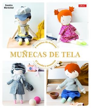 MUÑECAS DE TELA. 9 MODELOS DE MUÑECAS. 57 PRENDAS Y ACCESORIOS | 9788498746266 | MARÉCHAL, SANDRA