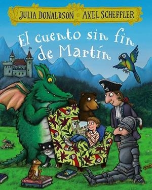 CUENTO SIN FIN DE MARTÍN, EL | 9788469625576 | DONALDSON, JULIA / SCHEFFLER, AXEL
