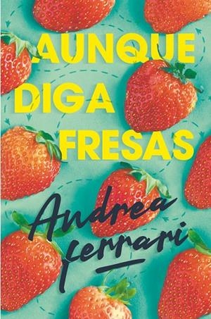 AUNQUE DIGA FRESAS | 9788491825098 | FERRARI, ANDREA