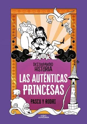 AUTÉNTICAS PRINCESAS, LAS. DESTRIPANDO LA HISTORIA | 9788420434322 | SEPTIEN, RODRIGO / PASCUAL, ALVARO